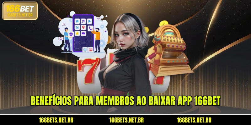 Benefícios para membros ao baixar app 166BET