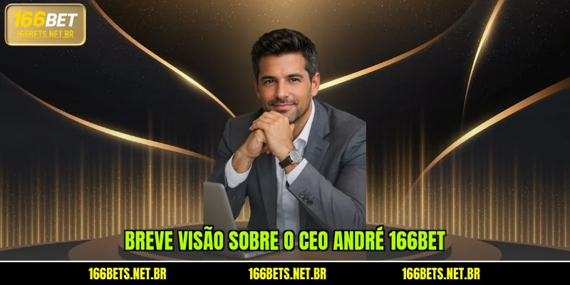 breve-visao-sobre-o-ceo-andre-166bet