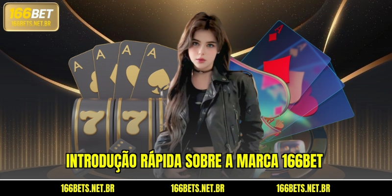 Introdução rápida sobre a marca 166BET