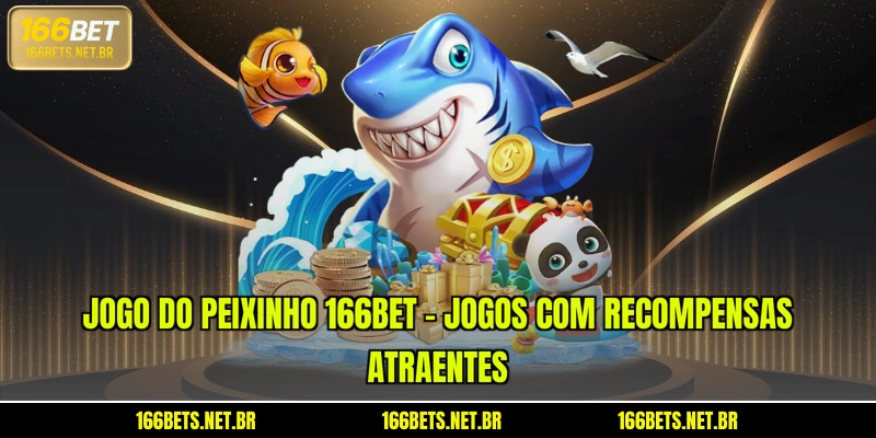 Jogo do Peixinho 166BET - Jogos Com Recompensas Atraentes