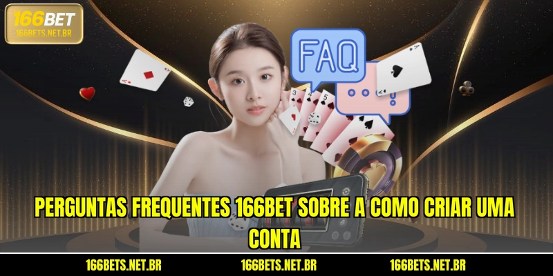 Perguntas frequentes 166BET sobre a como criar uma conta