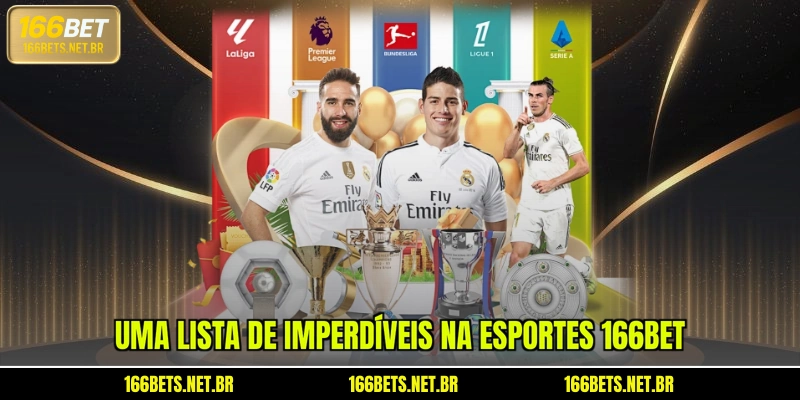 Uma lista de imperdíveis na  esportes 166BET